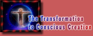 The Transformation To Conscious Creation